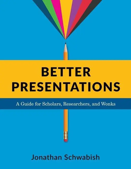 Cover: 9780231175210 | Better Presentations | A Guide for Scholars, Researchers, and Wonks