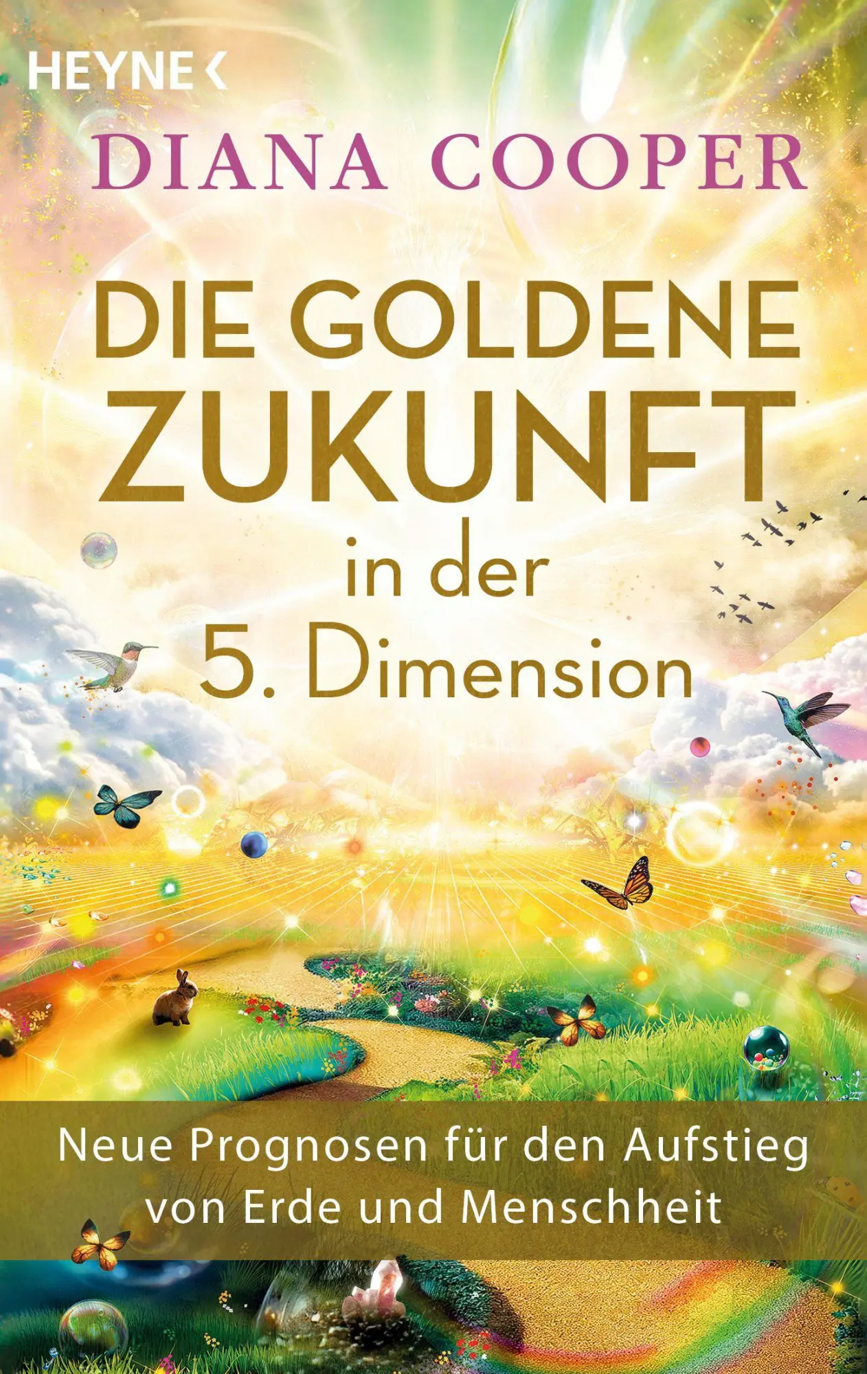 Cover: 9783453705210 | Die Goldene Zukunft in der 5. Dimension | Diana Cooper | Taschenbuch