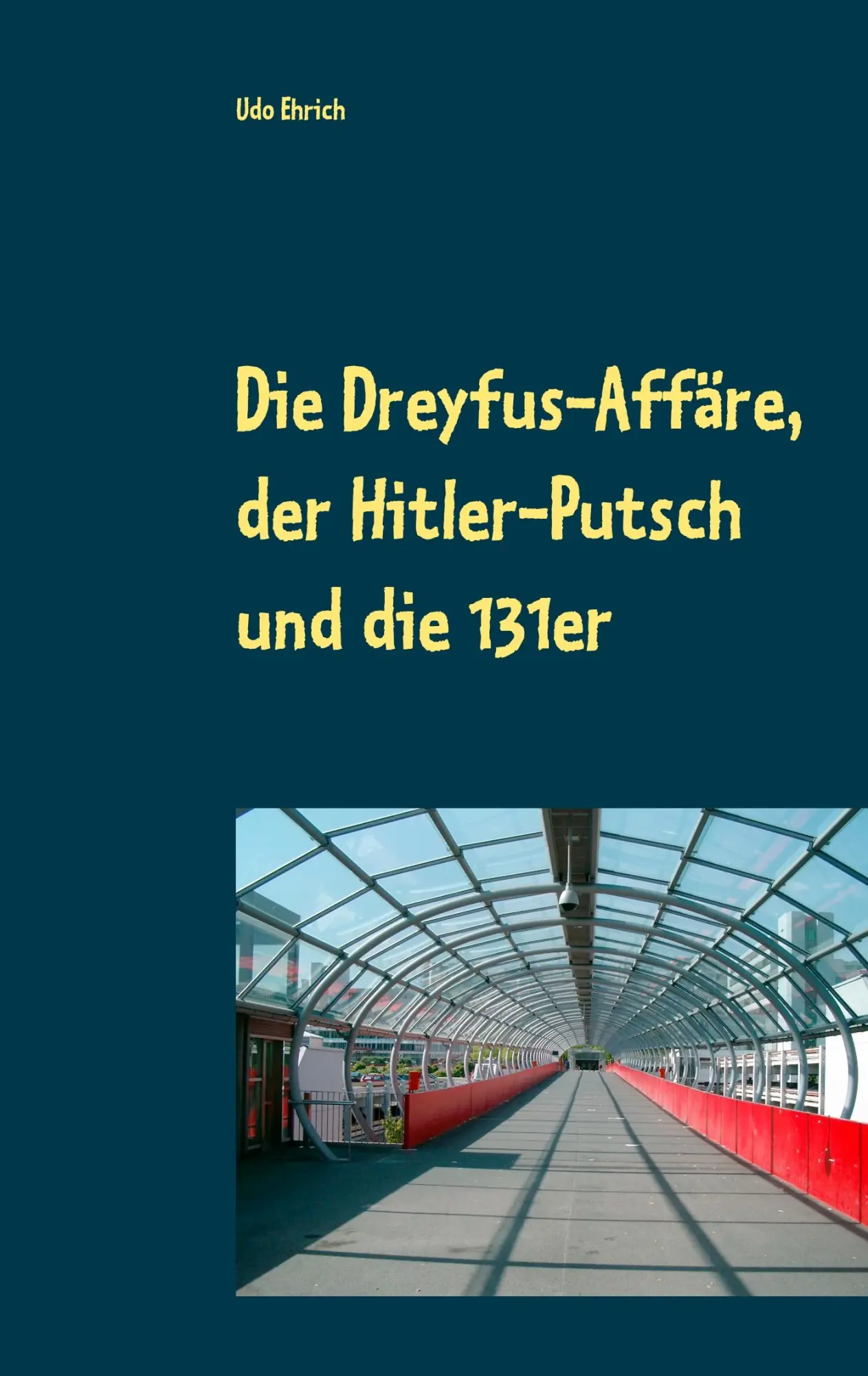 Cover: 9783752855210 | Die Dreyfus-Affäre, der Hitler-Putsch und die 131er | Udo Ehrich
