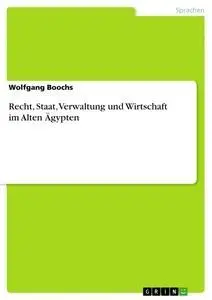 Cover: 9783668625310 | Recht, Staat, Verwaltung und Wirtschaft im Alten Ägypten | Boochs