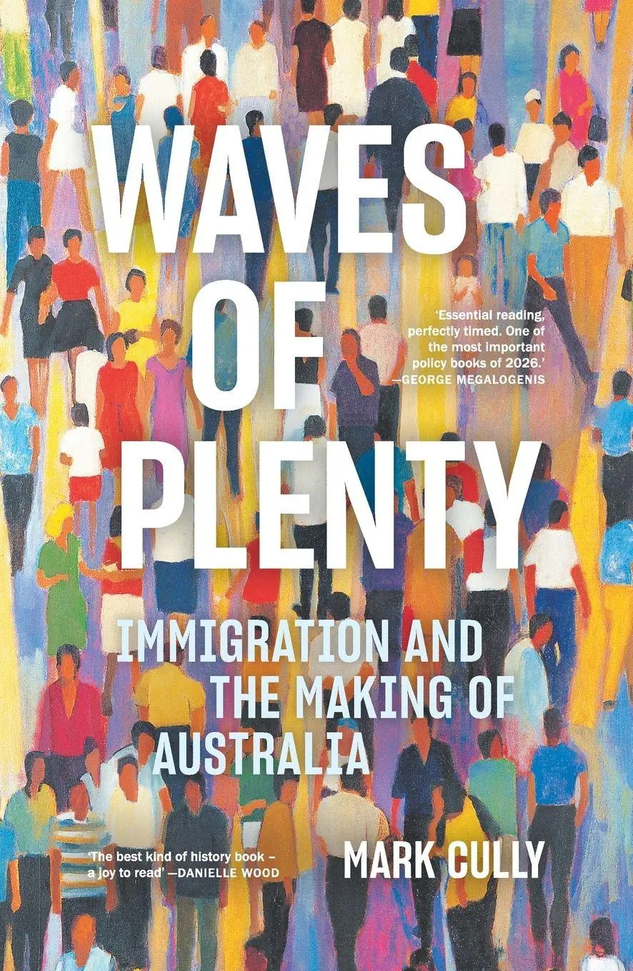 Cover: 9781760645410 | Waves of Plenty | Immigration and the Making of Australia | Mark Cully