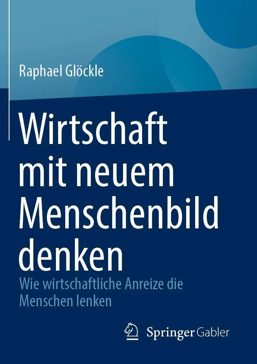 Cover: 9783658405410 | Wirtschaft mit neuem Menschenbild denken | Raphael Glöckle | Buch