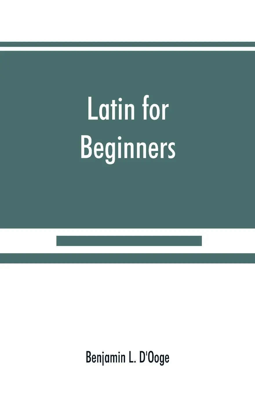 Cover: 9789389525410 | Latin for beginners | Benjamin L. D'Ooge | Taschenbuch | Englisch