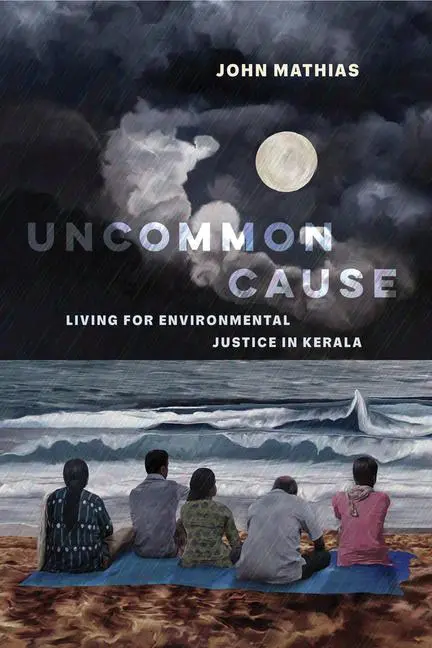 Cover: 9780520395510 | Uncommon Cause | Living for Environmental Justice in Kerala | Mathias