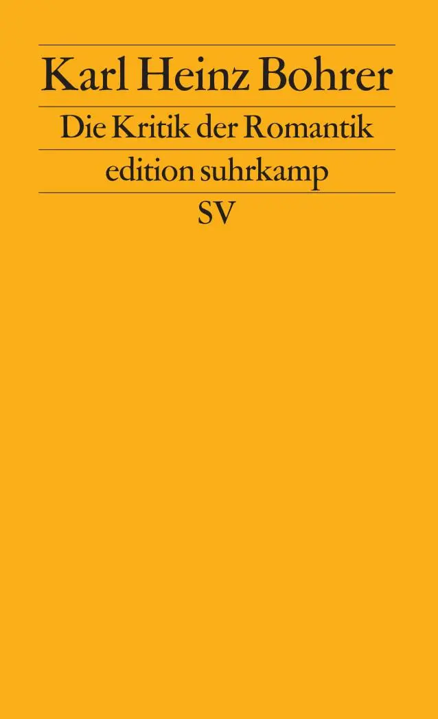 Cover: 9783518115510 | Die Kritik der Romantik | Karl Heinz Bohrer | Taschenbuch | 311 S.