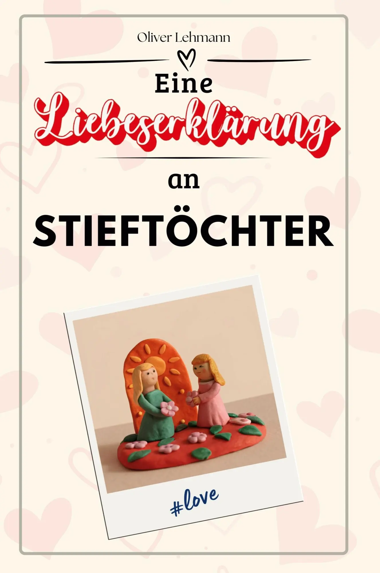 Cover: 9783759165510 | Eine Liebeserklärung an Stieftöchter | Oliver Lehmann | Taschenbuch
