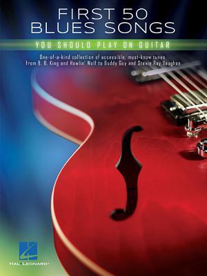 Cover: 9781495095610 | First 50 Blues Songs You Should Play on Guitar | Hal Leonard Corp