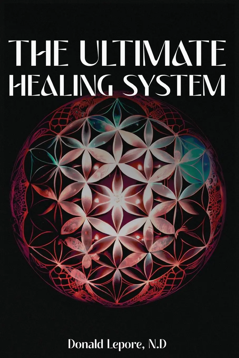 Cover: 9781963295610 | The Ultimate Healing System | Donald Lepore N. D. | Taschenbuch | 2024