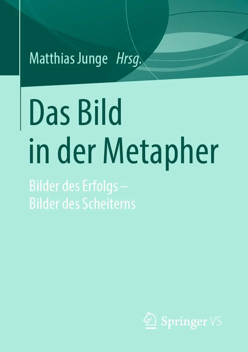 Cover: 9783658245610 | Das Bild in der Metapher | Bilder des Erfolgs - Bilder des Scheiterns