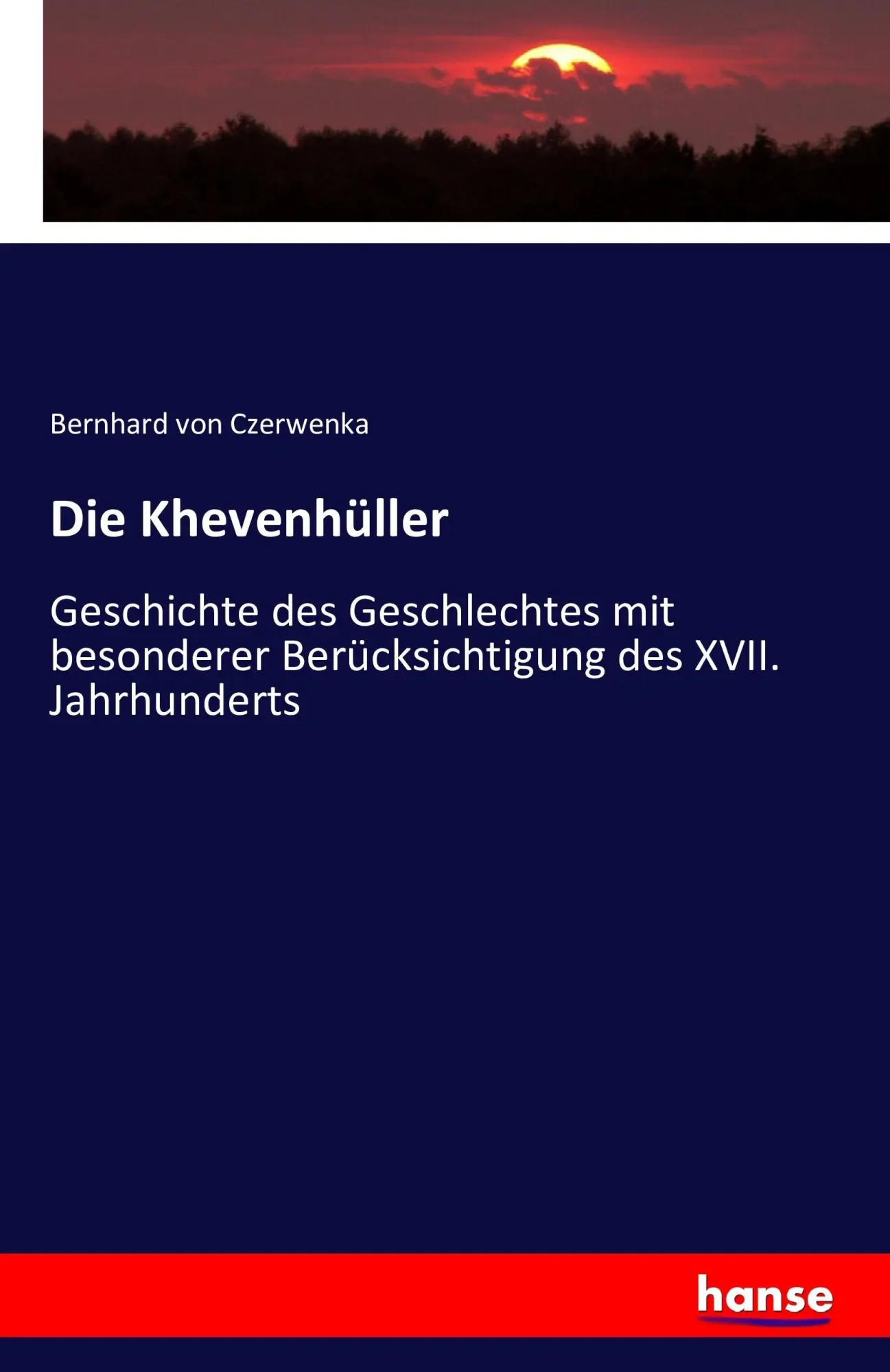 Cover: 9783741165610 | Die Khevenhüller | Bernhard Von Czerwenka | Taschenbuch | 668 S.