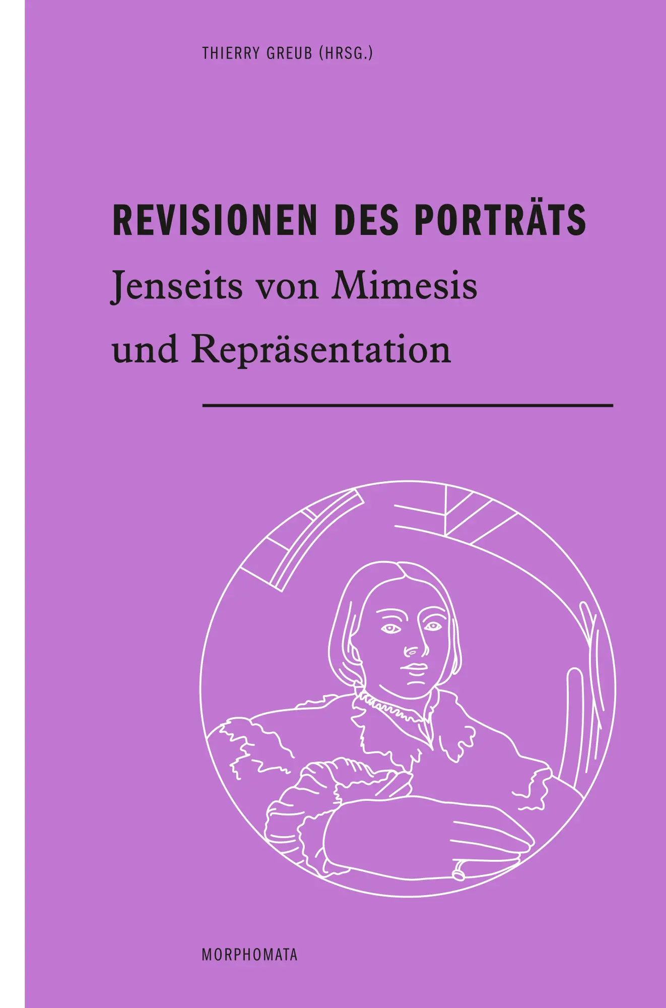 Cover: 9783770565610 | Revisionen des Porträts | Thierry Greub | Taschenbuch | 360 S. | 2020