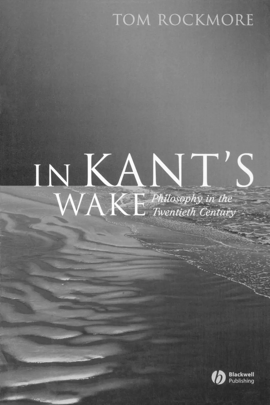 Cover: 9781405125710 | In Kant's Wake | Philosophy in the Twentieth Century | Tom Rockmore