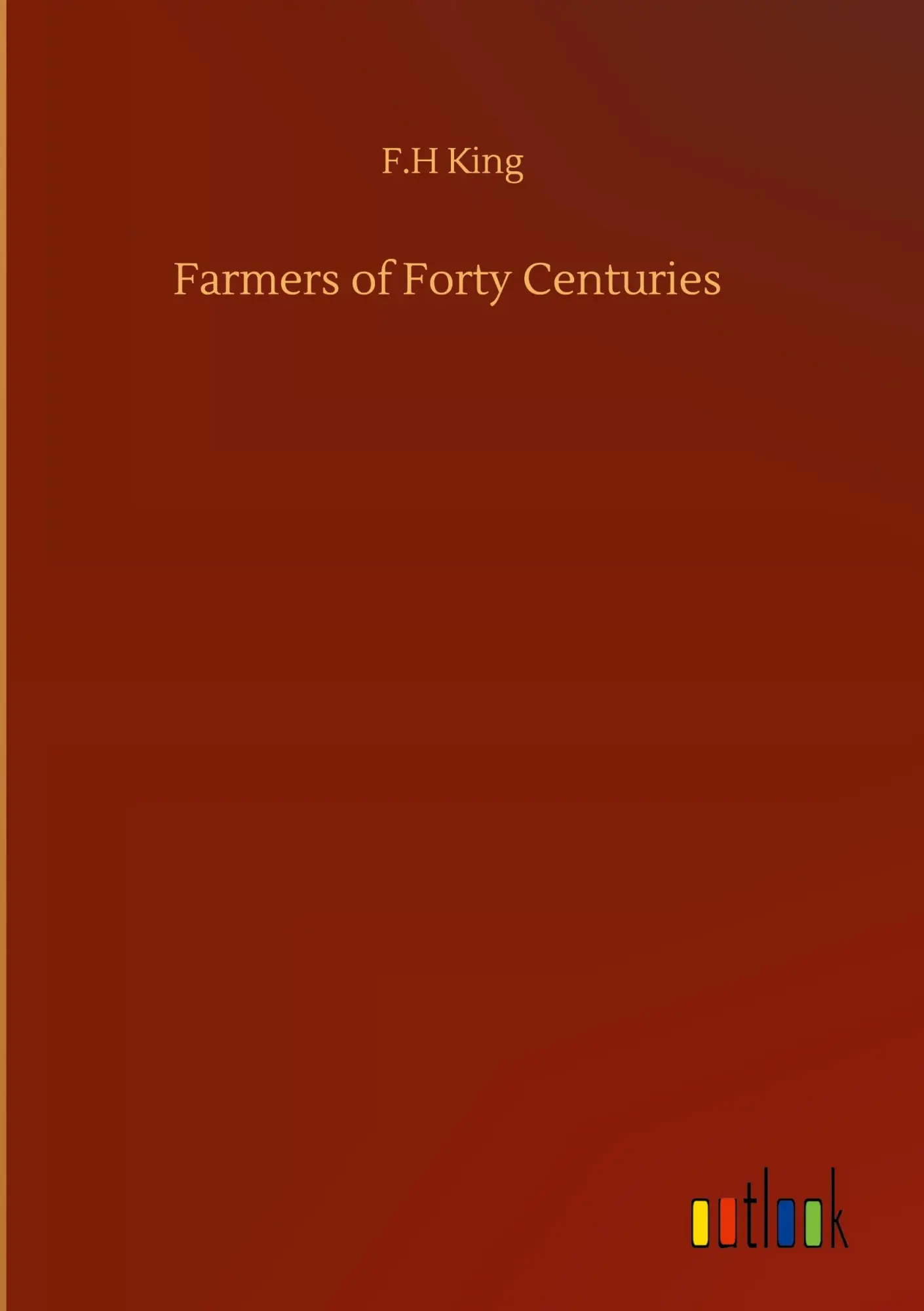 Cover: 9783752355710 | Farmers of Forty Centuries | F. H King | Buch | 200 S. | Englisch