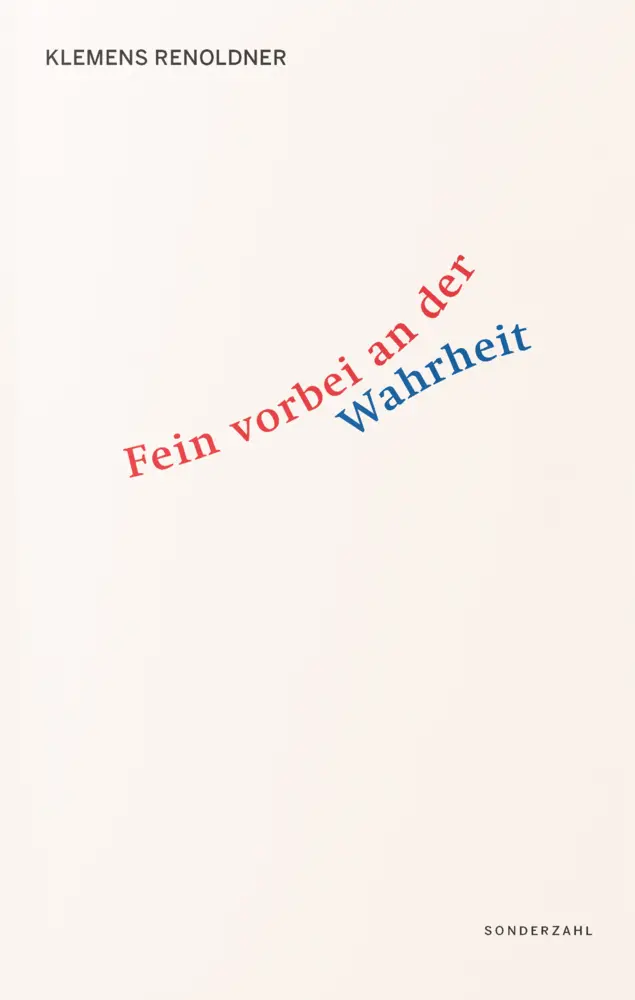 Cover: 9783854495710 | Fein vorbei an der Wahrheit | Erzählungen, Monologe, Reportagen | Buch