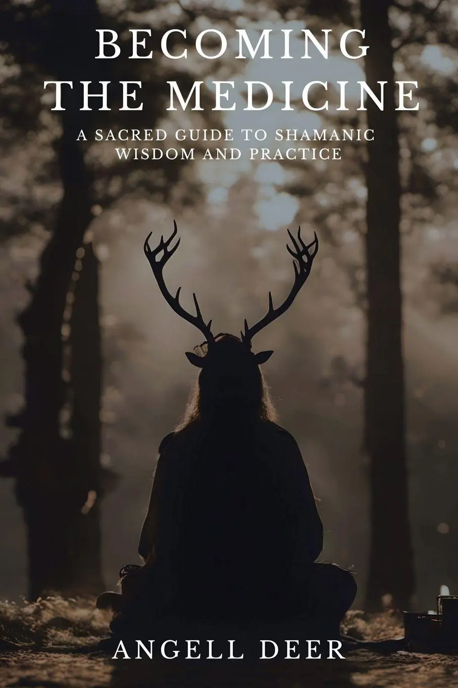 Cover: 9798765265710 | Becoming the Medicine | A Sacred Guide to Shamanic Wisdom and Practice