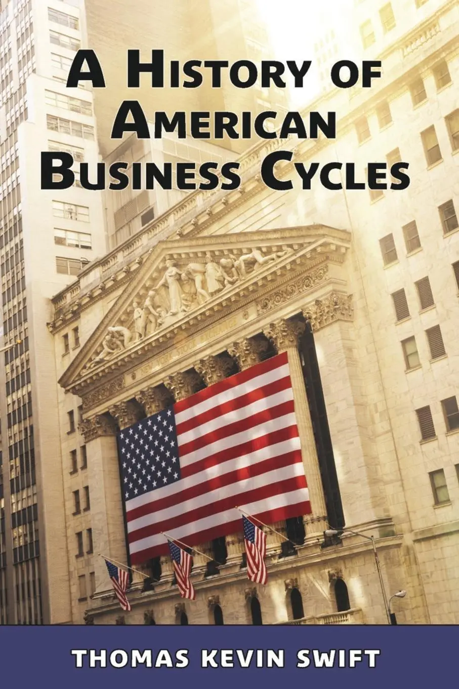 Cover: 9798988185710 | A History of American Business Cycles | Thomas Kevin Swift | Buch