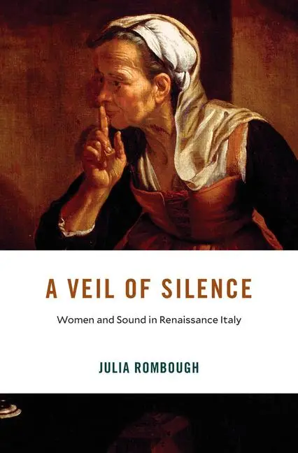 Cover: 9780674295810 | A Veil of Silence | Women and Sound in Renaissance Italy | Rombough