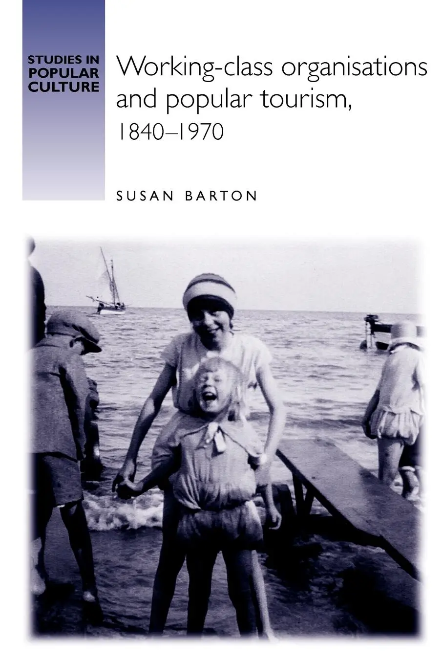 Cover: 9780719065910 | Working-class organisations and popular tourism, 1840-1970 | Barton