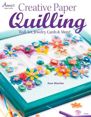 Cover: 9781596355910 | Creative Paper Quilling | Wall Art, Jewelry, Cards &amp; More! | Martin