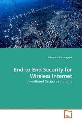 End-to-End Security for Wireless Internet | Java-Based Security solutions | Abdul Kadhim Hayawi | Taschenbuch | Englisch | VDM Verlag Dr. Müller | EAN 9783639195910 - Hayawi, Abdul Kadhim
