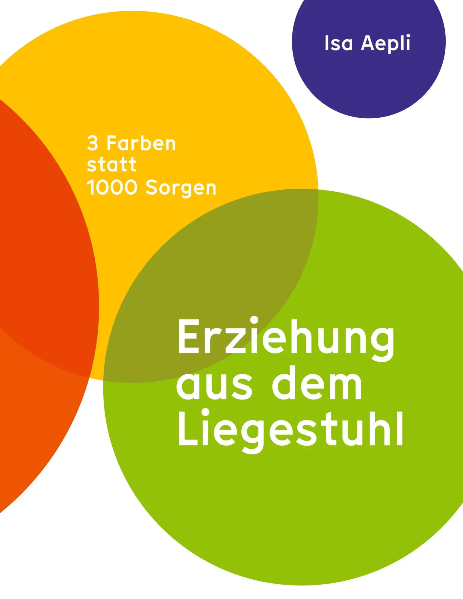 Cover: 9783696385910 | Erziehung aus dem Liegestuhl | 3 Farben statt 1000 Sorgen | Aepli