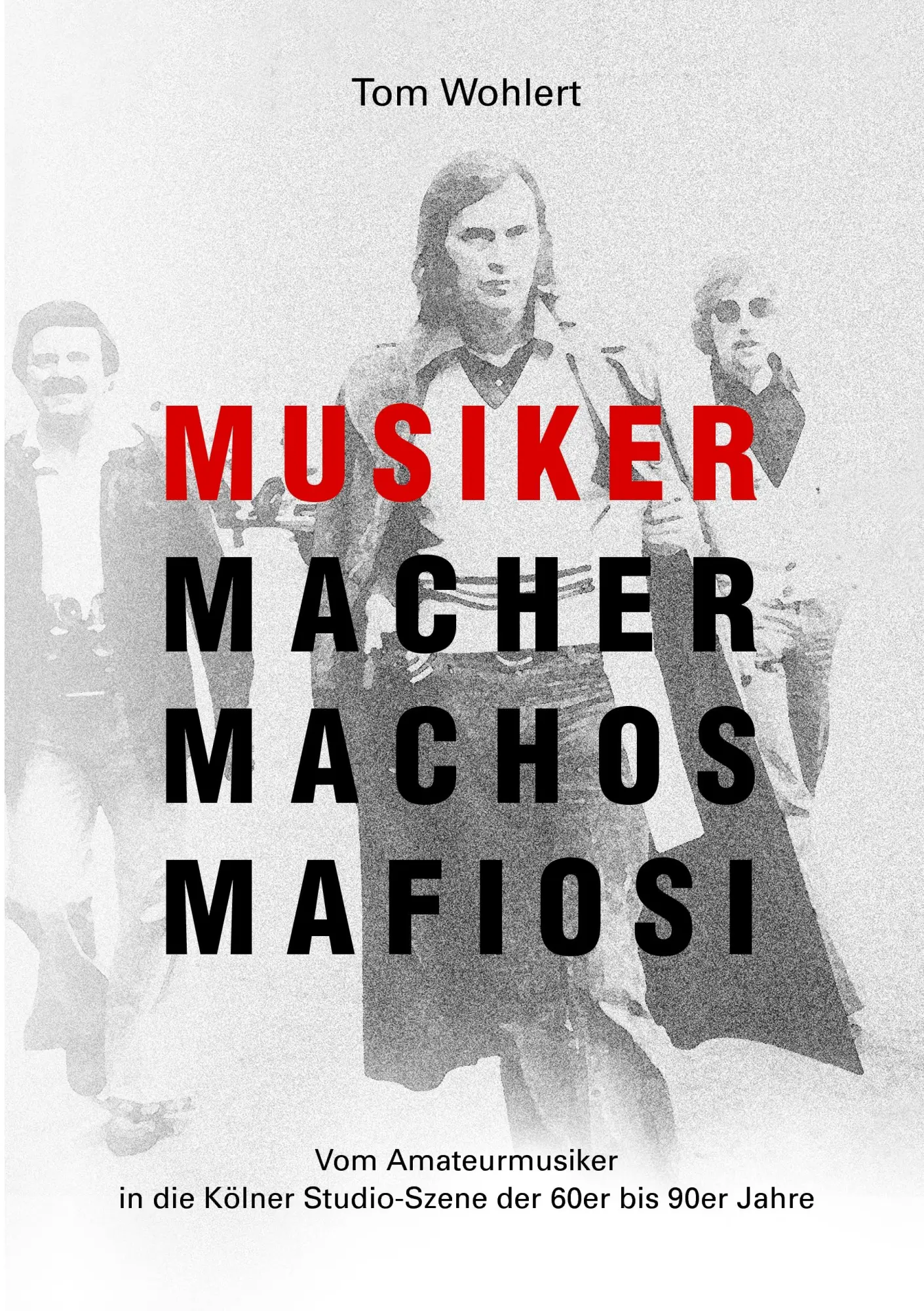 Cover: 9783839175910 | Musiker Macher Machos Mafiosi | Tom Wohlert | Taschenbuch | 208 S.