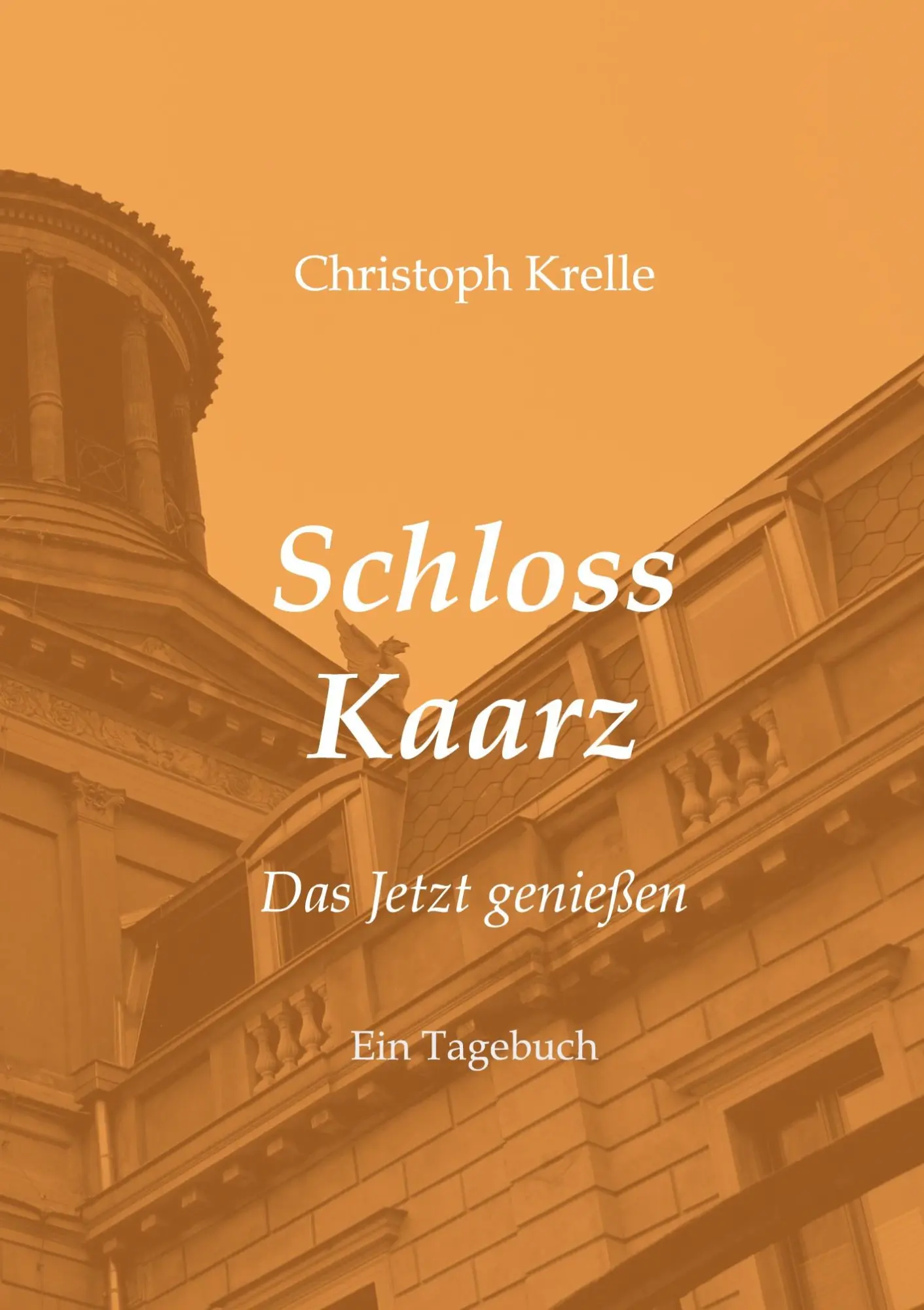Cover: 9783734576010 | Schloss Kaarz | Das Jetzt genießen | Christoph Krelle | Taschenbuch