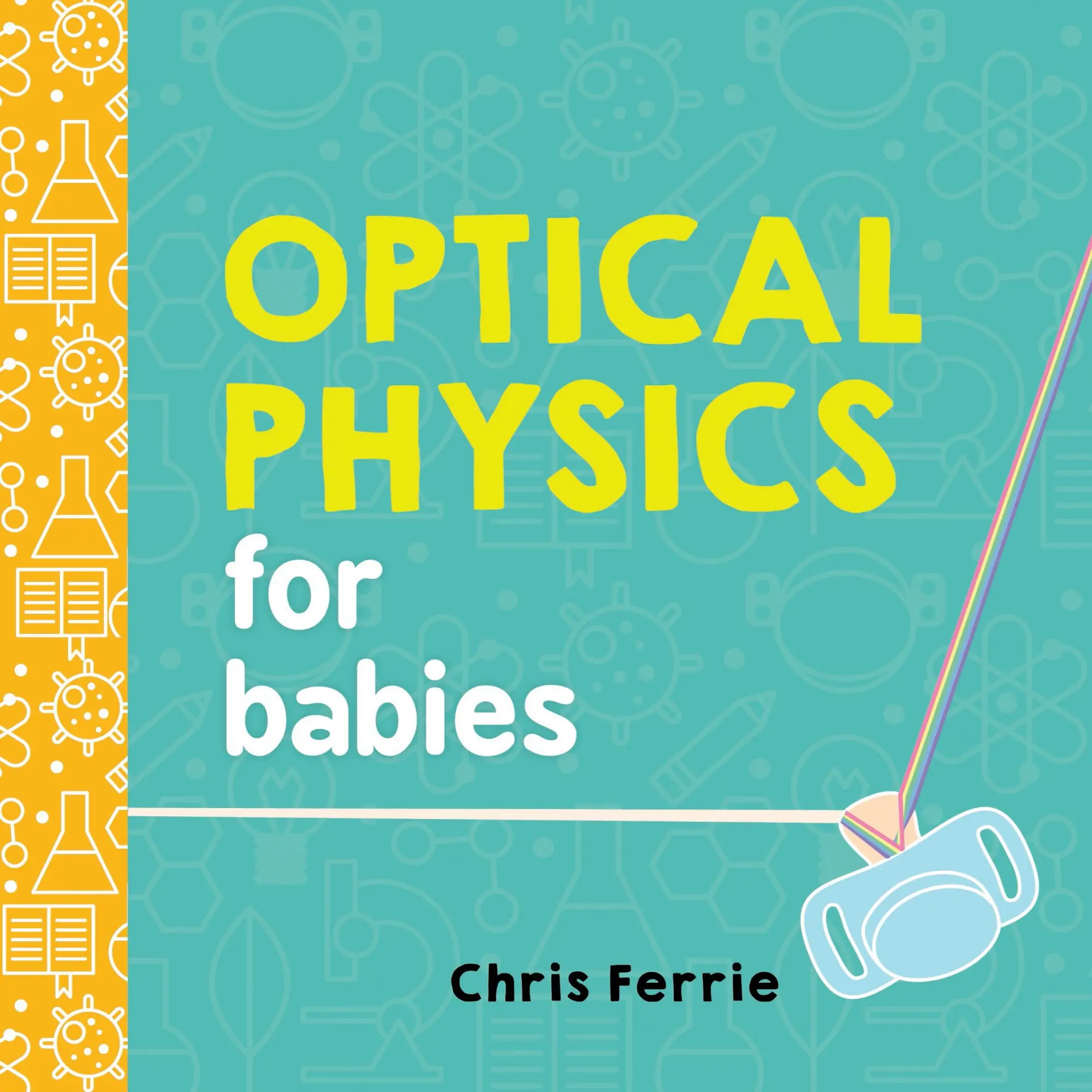 Cover: 9781492656210 | Optical Physics for Babies | Chris Ferrie | Buch | Papp-Bilderbuch