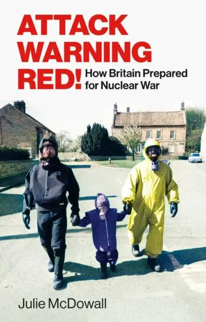 Cover: 9781847926210 | Attack Warning Red! | How Britain Prepared for Nuclear War | McDowall