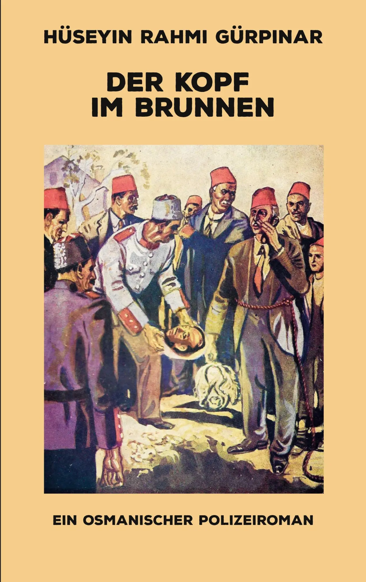 Cover: 9783819246210 | Der Kopf im Brunnen | Ein osmanischer Polizeiroman | Gürpinar (u. a.)