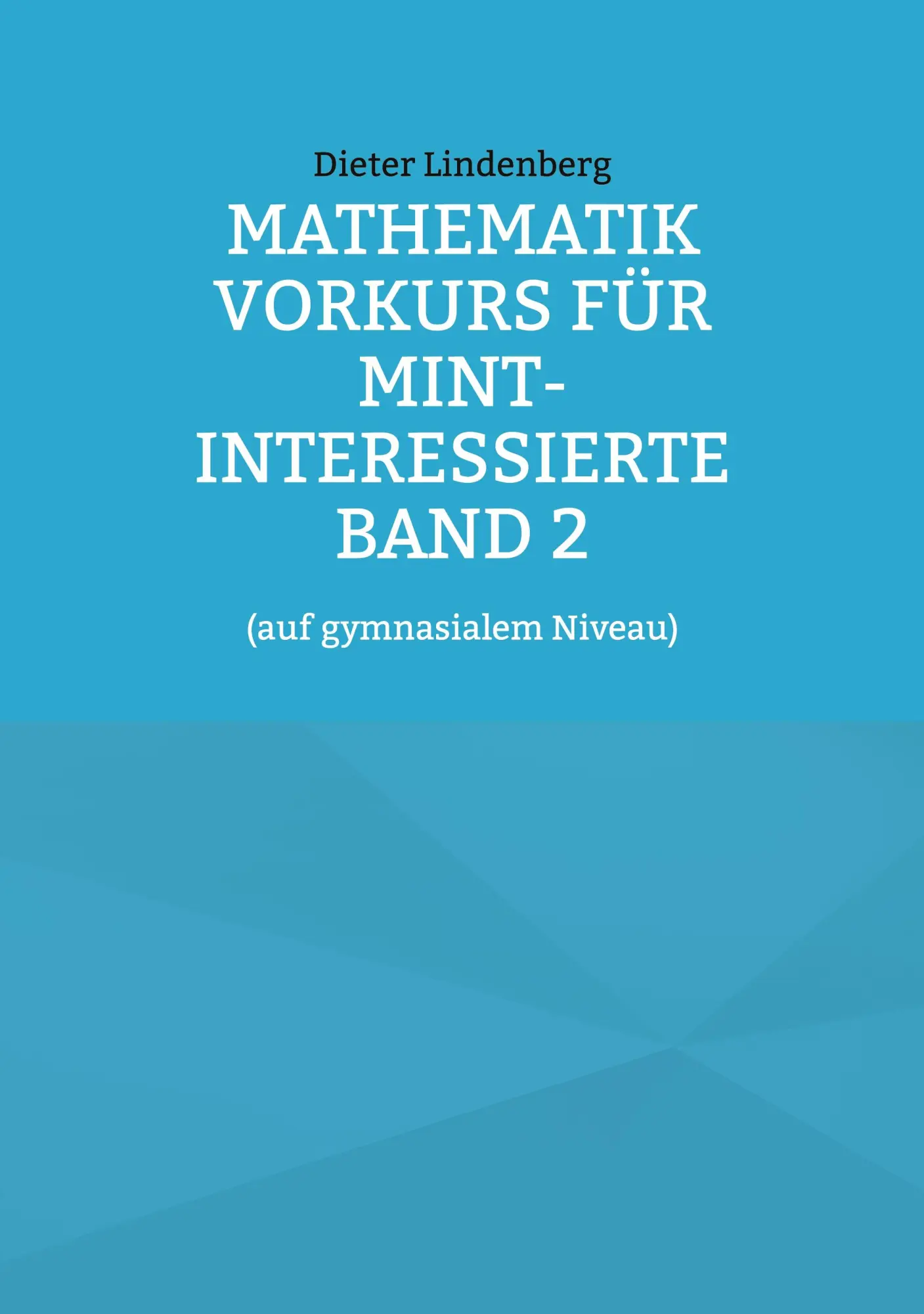 Cover: 9783756256310 | Mathematik Vorkurs für MINT-Interessierte Band 2 | Dieter Lindenberg