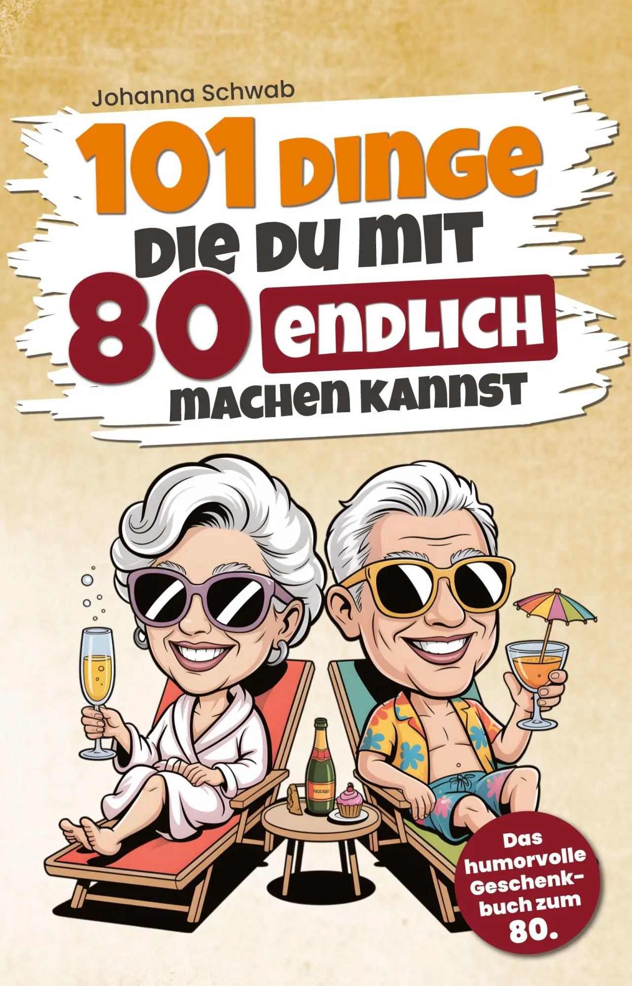 Cover: 9783910696310 | 101 Dinge, die du mit 80 endlich machen kannst | Johanna Schwab | Buch