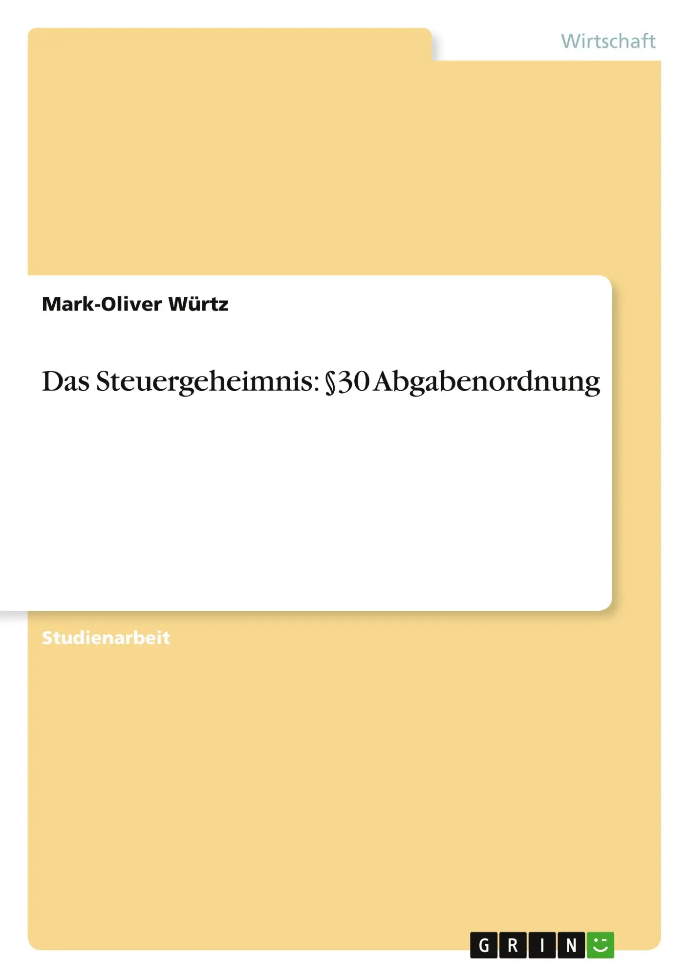 Cover: 9783638746410 | Das Steuergeheimnis: §30 Abgabenordnung | Mark-Oliver Würtz | Buch
