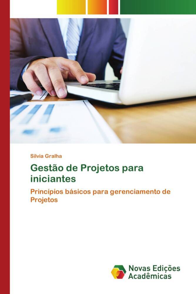 Gestão de Projetos para iniciantes | Princípios básicos para gerenciamento de Projetos | Sílvia Gralha | Taschenbuch | Paperback | Portugiesisch | 2022 | Novas Edições Acadêmicas | EAN 9786139796410 - Gralha, Sílvia