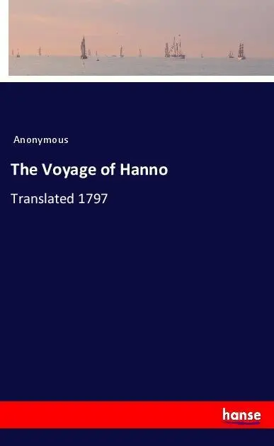 Cover: 9783337606510 | The Voyage of Hanno | Translated 1797 | Anonymous | Taschenbuch | 2018
