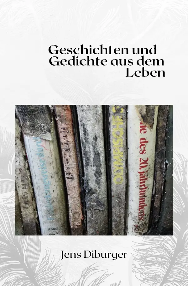 Cover: 9783756546510 | Gedichte und Geschichten aus dem Leben | Jens Diburger | Taschenbuch