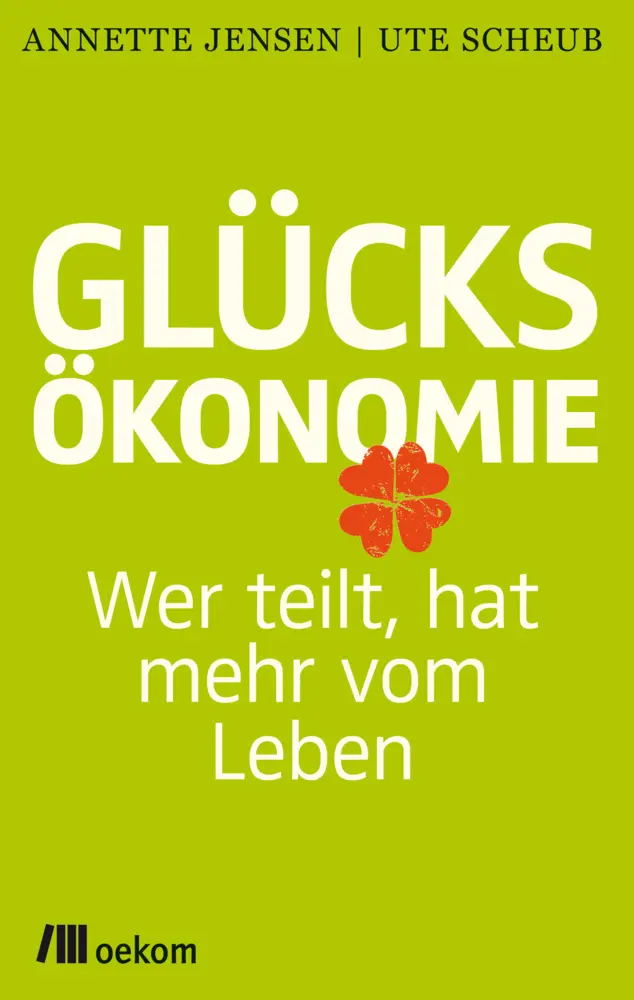 Cover: 9783865816610 | Glücksökonomie | Ute Scheub (u. a.) | Buch | 316 S. | Deutsch | 2014