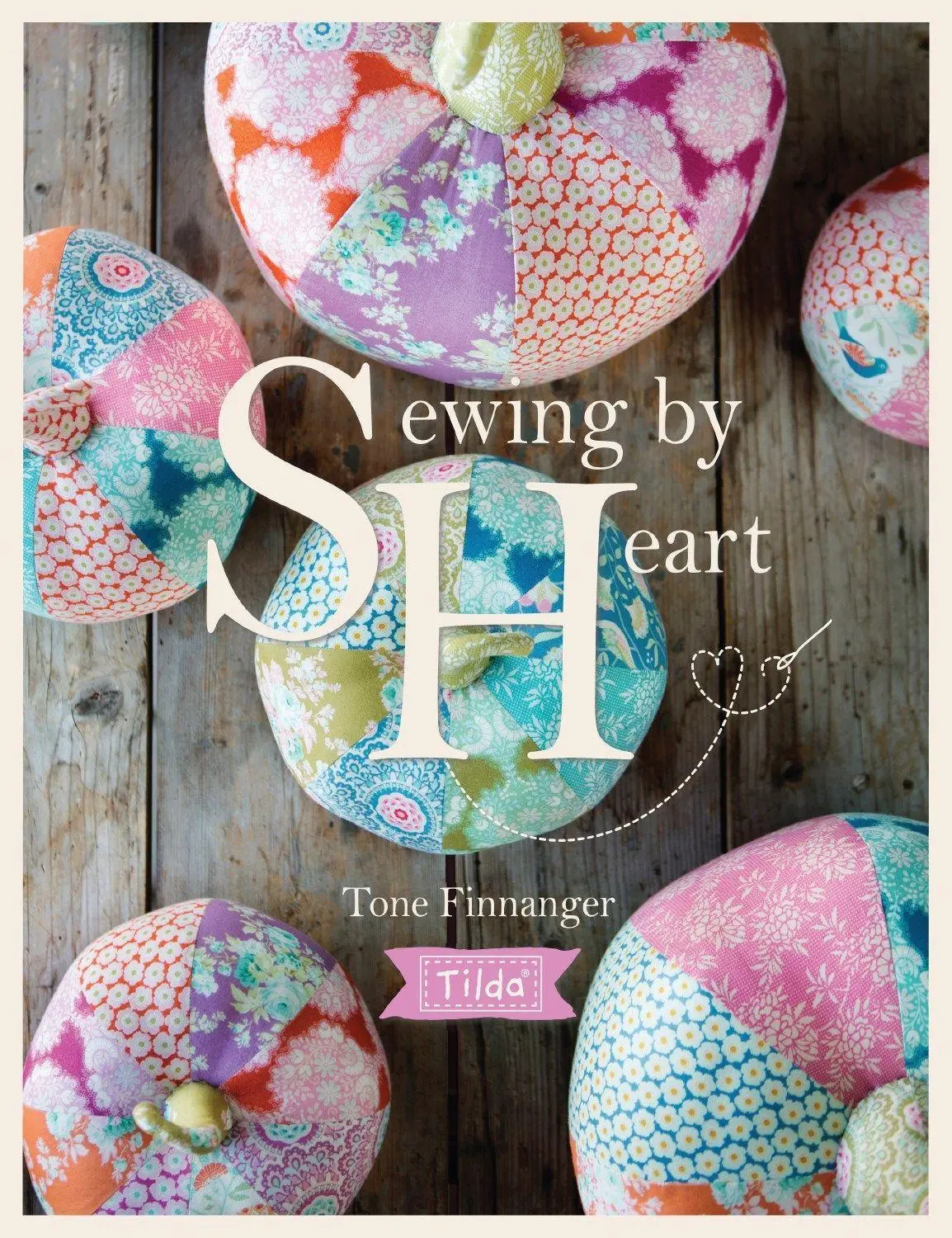 Cover: 9781446306710 | Tilda Sewing by Heart | For the Love of Fabrics | Tone Finnanger