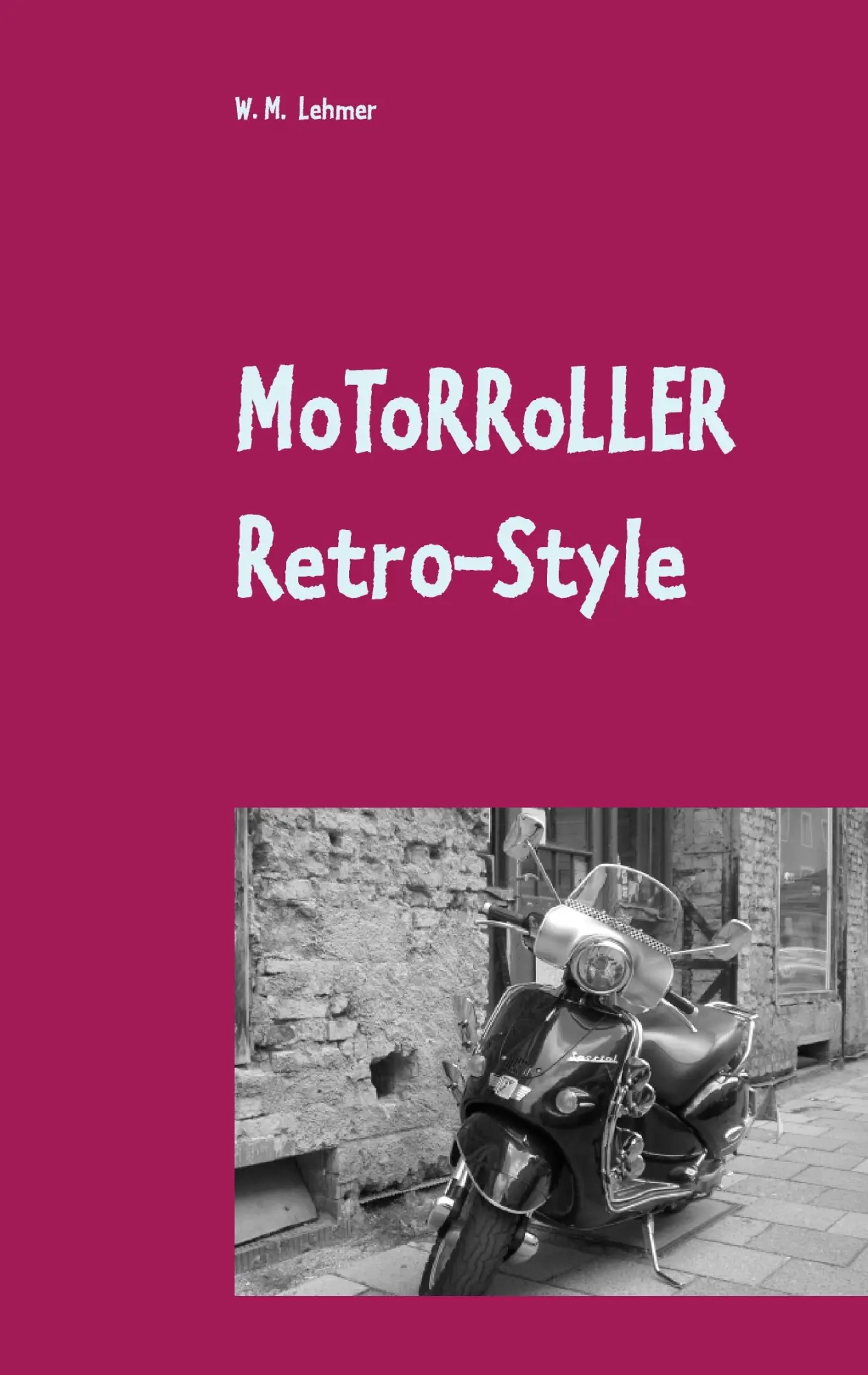 Cover: 9783739246710 | Motorroller Retro-Style | Wissenswertes über Retro-Roller | Lehmer