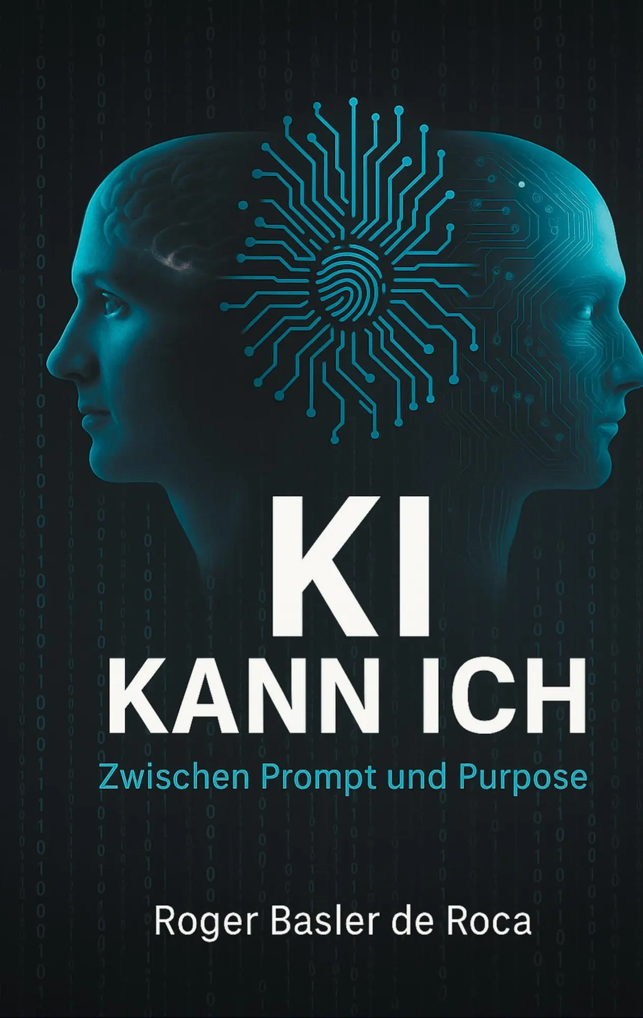 Cover: 9783819296710 | KI Kann ich: Zwischen Prompt und Purpose | Roger Basler de Roca | Buch