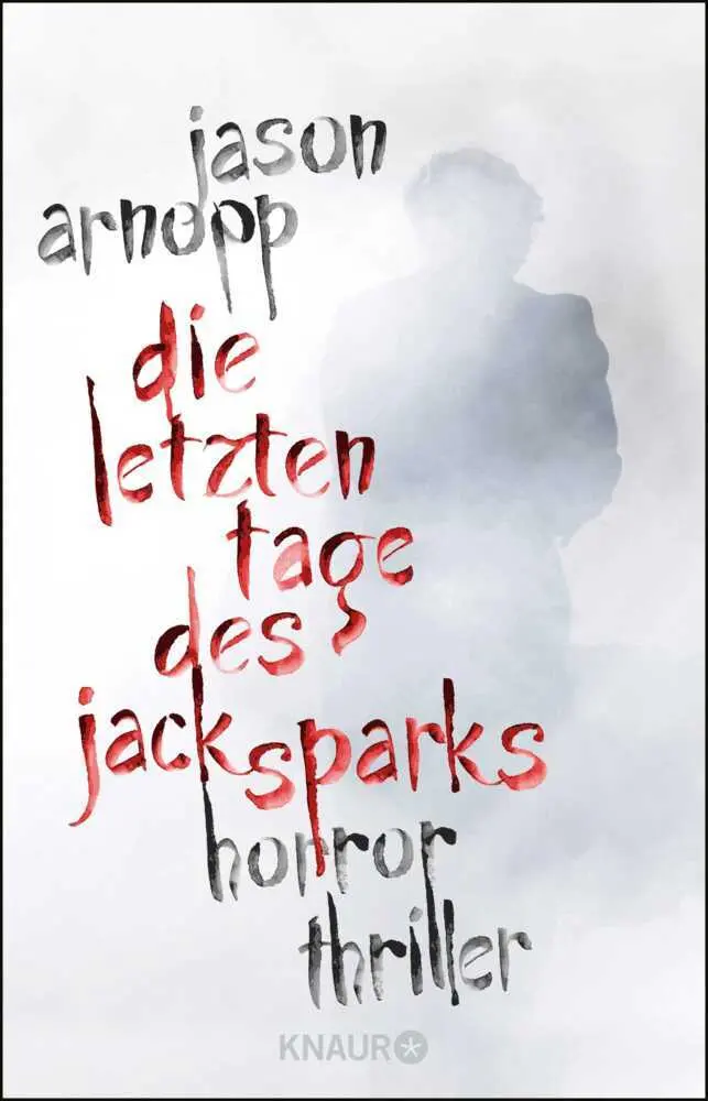 Cover: 9783426226810 | Die letzten Tage des Jack Sparks | Horror-Thriller | Jason Arnopp