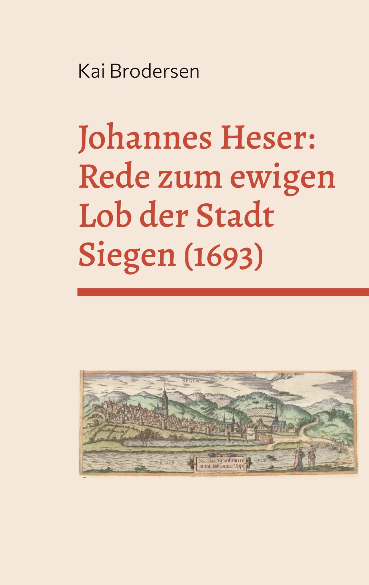 Cover: 9783939526810 | Johannes Heser: Rede zum ewigen Lob der Stadt Siegen (1693) | Buch