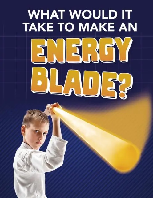 Cover: 9781474796910 | What Would It Take to Make an Energy Blade? | Roberta Baxter | Buch