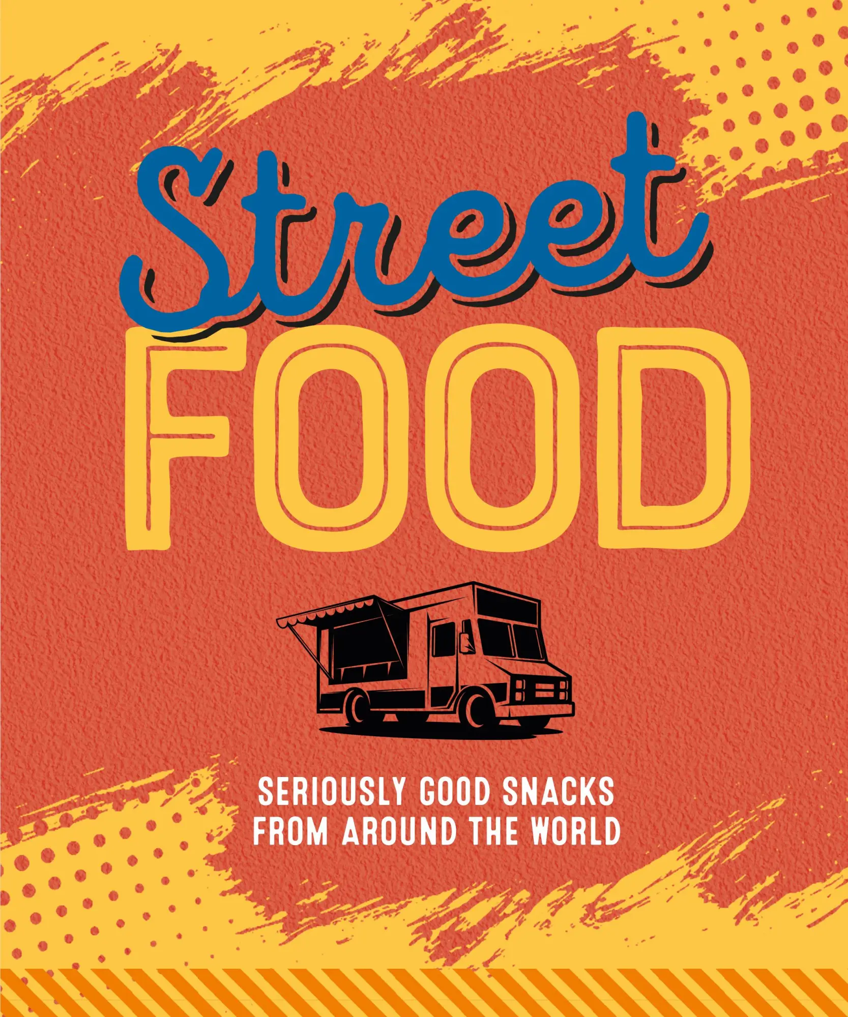 Cover: 9781788796910 | Street Food | Seriously good snacks from around the world | Peters