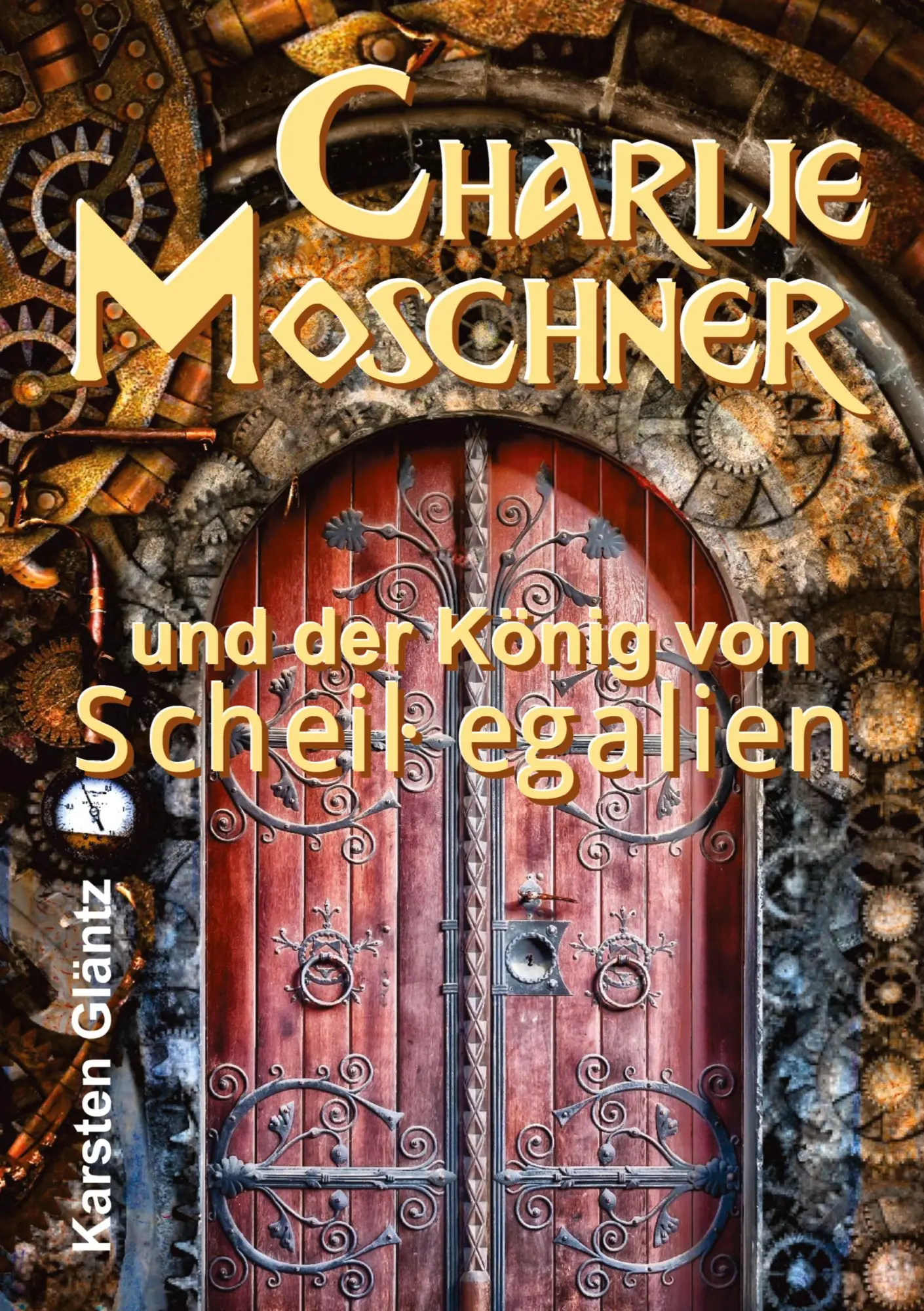 Cover: 9783347566910 | Charlie Moschner und der König von Scheißegalien | Karsten Gläntz
