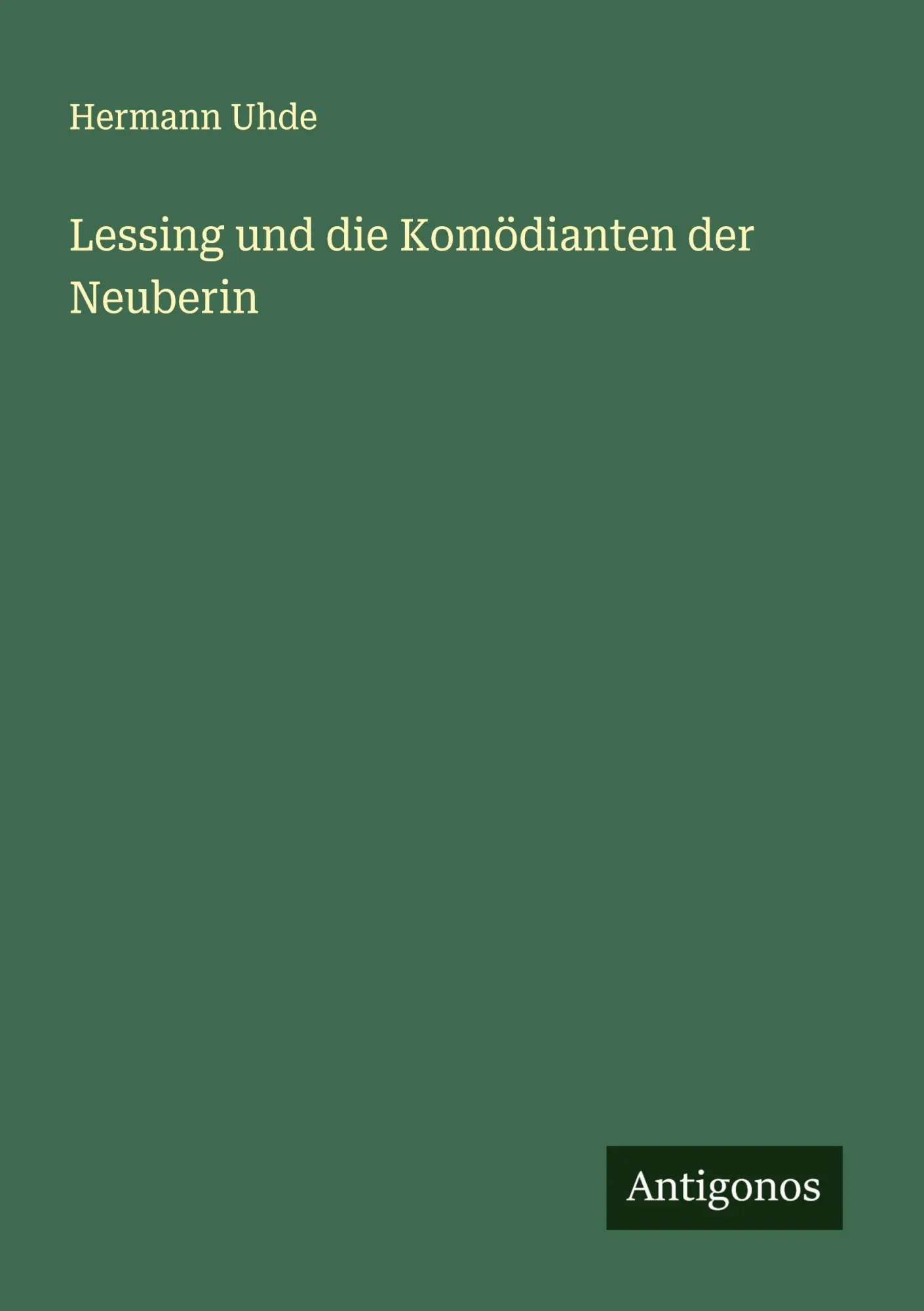 Cover: 9783386316910 | Lessing und die Komödianten der Neuberin | Hermann Uhde | Taschenbuch