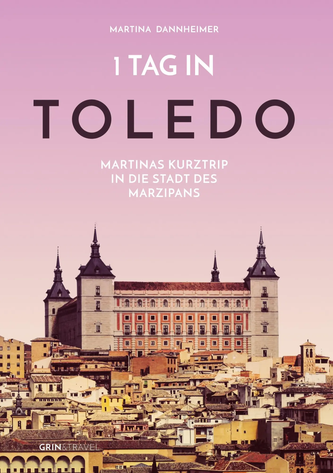 Cover: 9783668566910 | 1 Tag in Toledo | Martinas Kurztrip in die Stadt des Marzipans | Buch