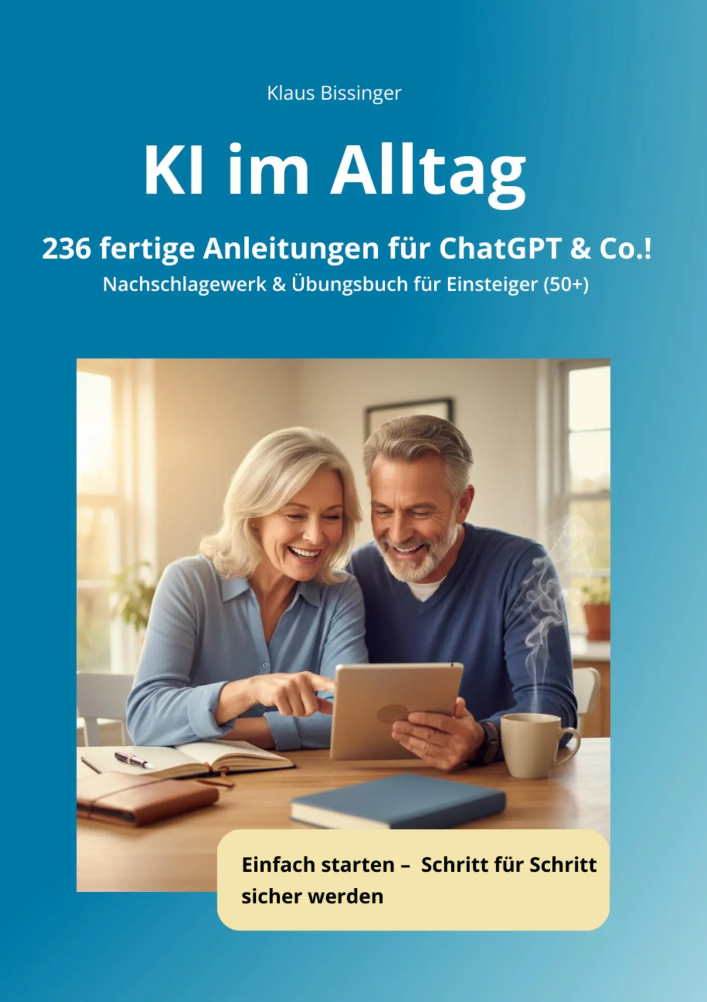 Cover: 9783695746910 | KI im Alltag - 236 fertige Anleitungen für ChatGPT &amp;Co.! | Bissinger
