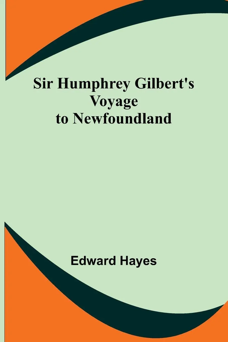 Cover: 9789357936910 | Sir Humphrey Gilbert's Voyage to Newfoundland | Active Hayes | Buch
