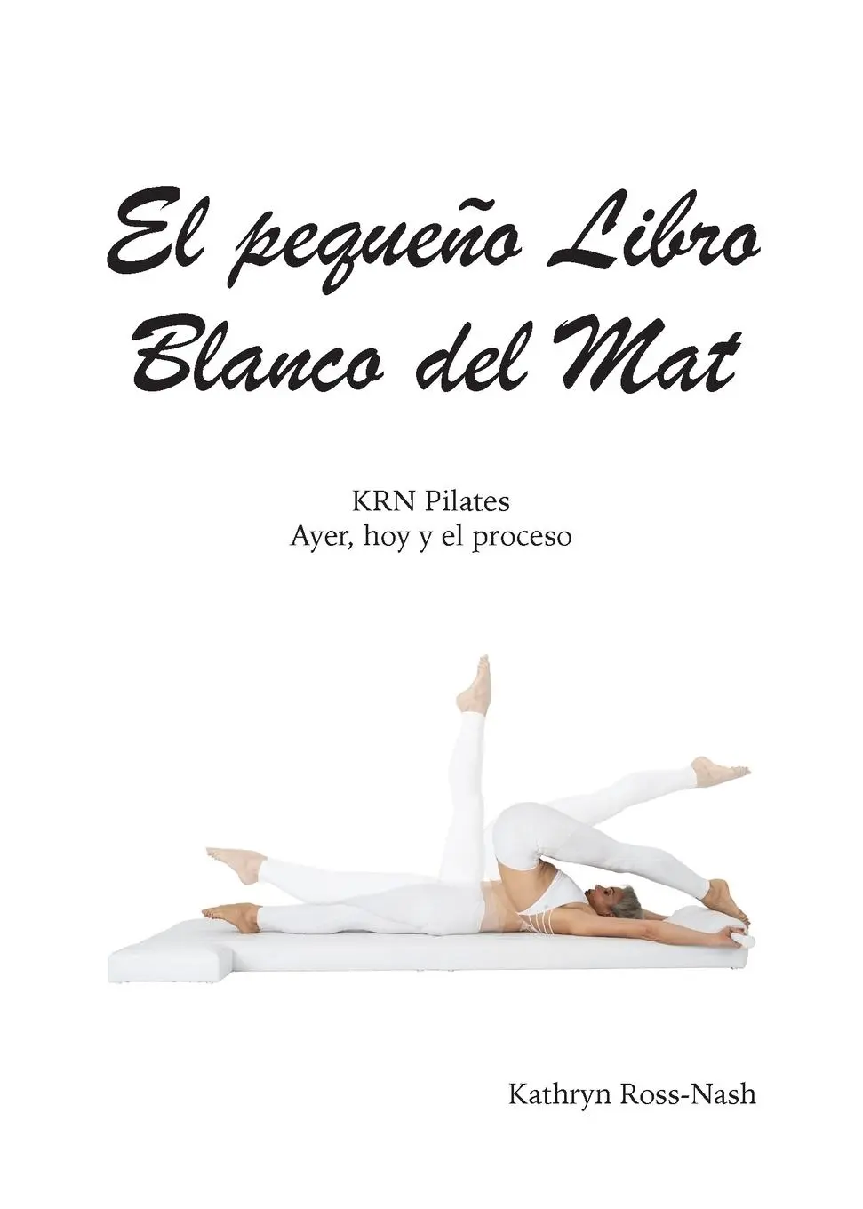 Cover: 9781951007010 | El pequeño Libro Blanco del Mat, KRN Pilates, Ayer, hoy y el proceso